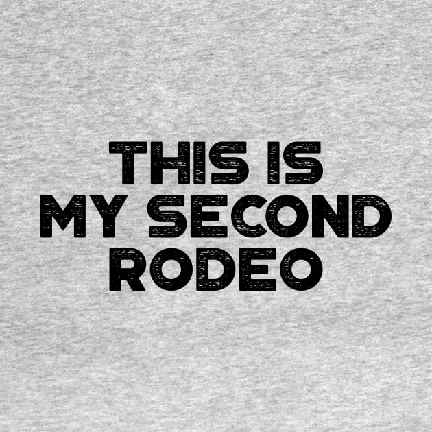 This Is My Second Rodeo Funny by truffela